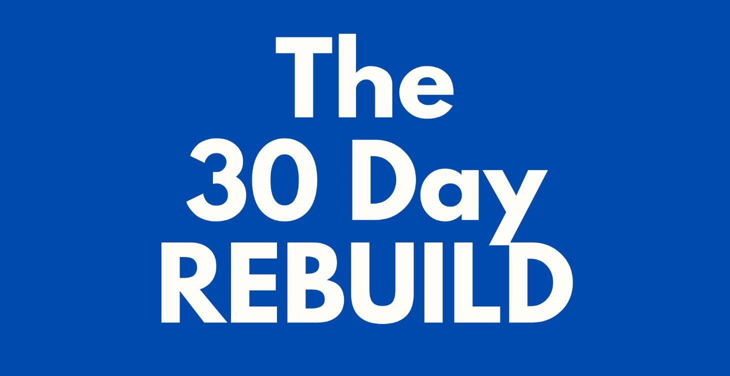 The 30-Day REBUILD