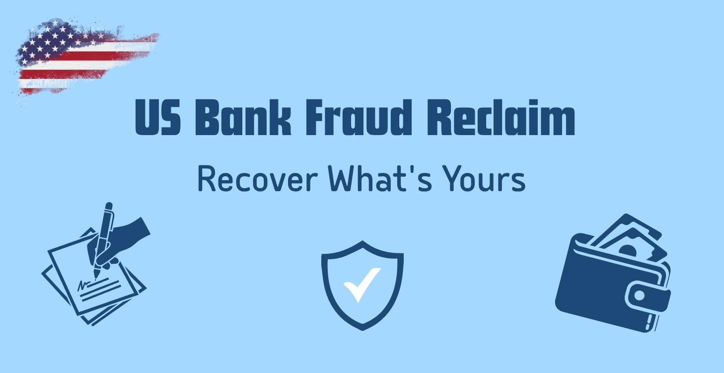 US Bank Fraud Reclaim – Reclaim Your Funds