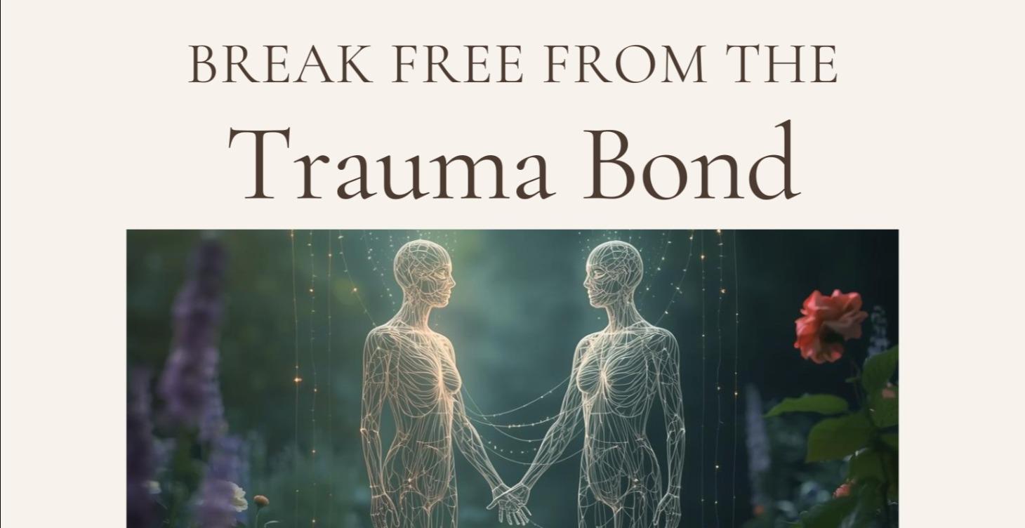 Break Free From the Trauma Bond