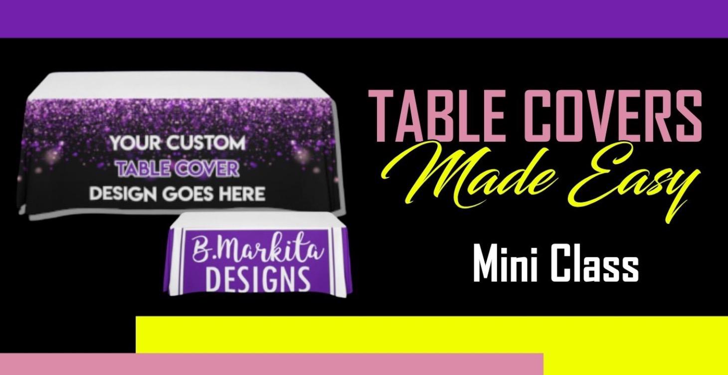 Table Covers Made Easy Mini Class