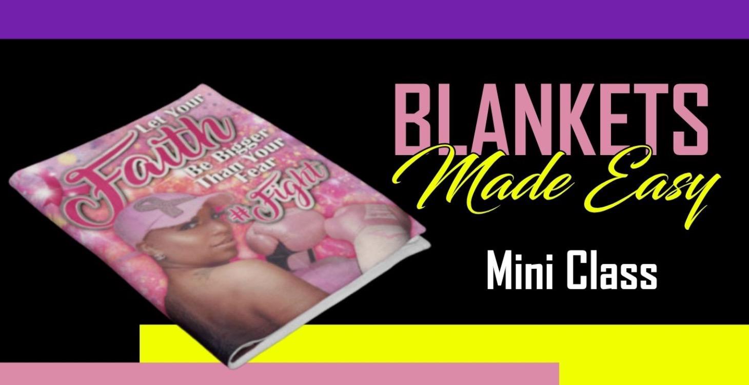 Blankets Made Easy Mini Class