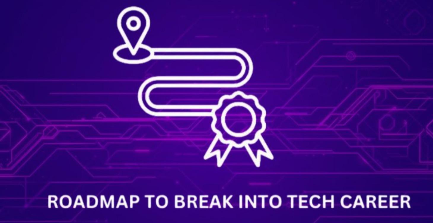 Roadmap to Break into Tech Career