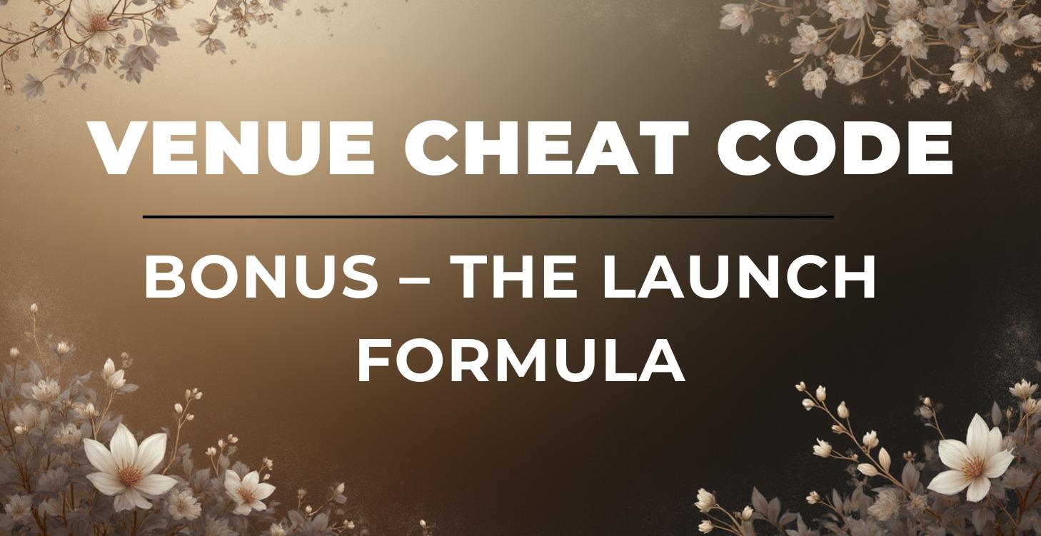 Bonus – The Launch Formula
