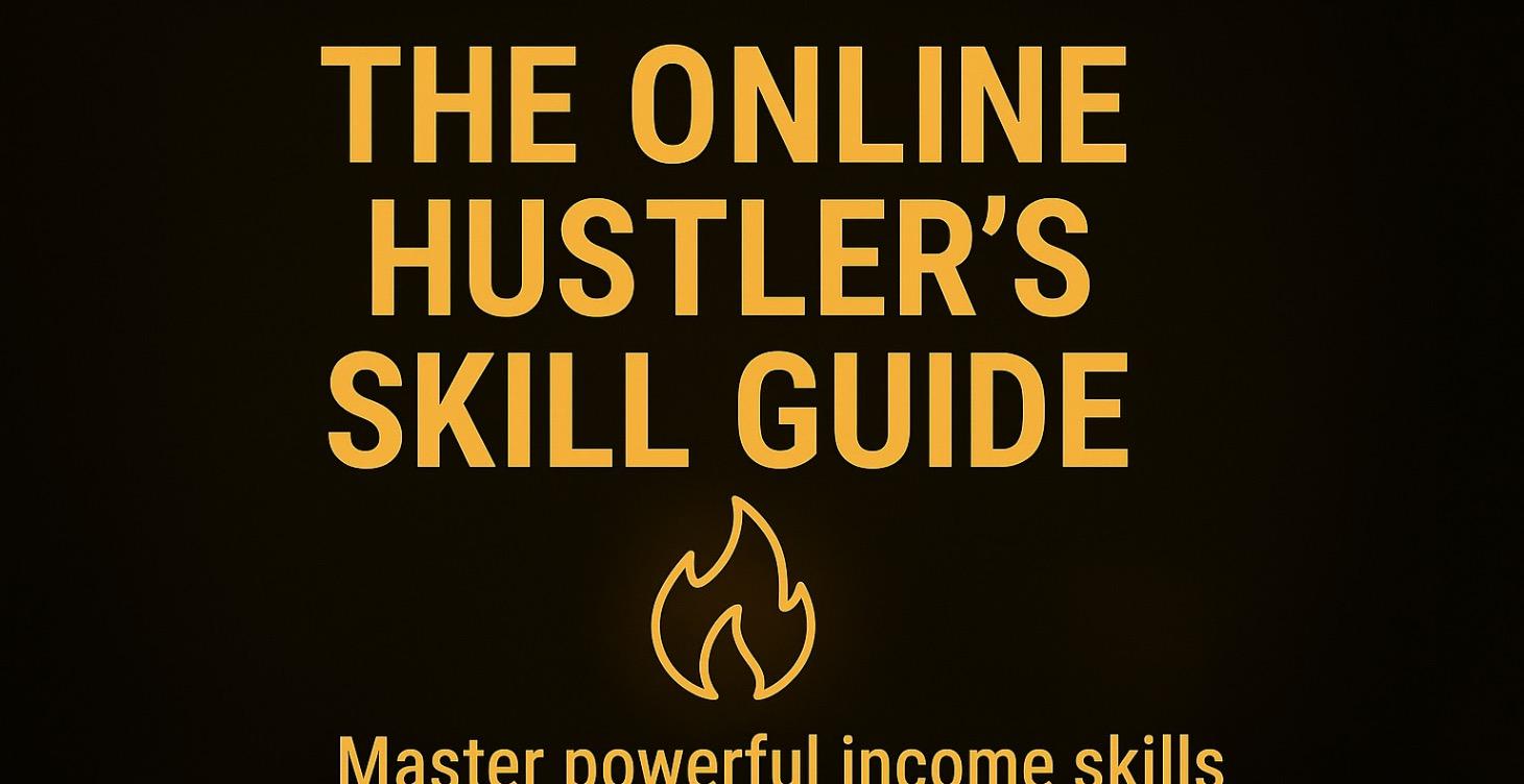 The Online Hustler’s Skill Guide