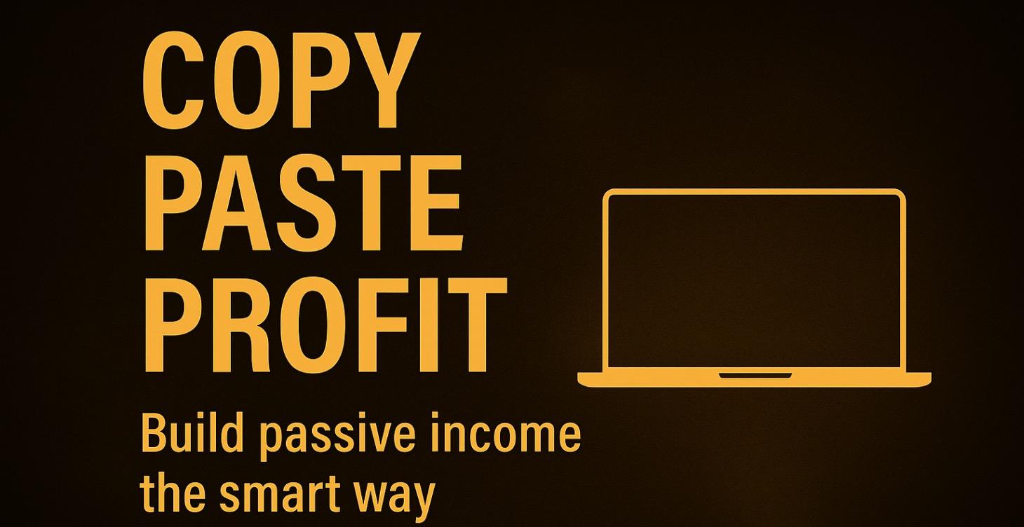 Copy Paste Profit: Passive Income Blueprint