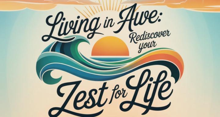 Rediscover Your Zest for Life