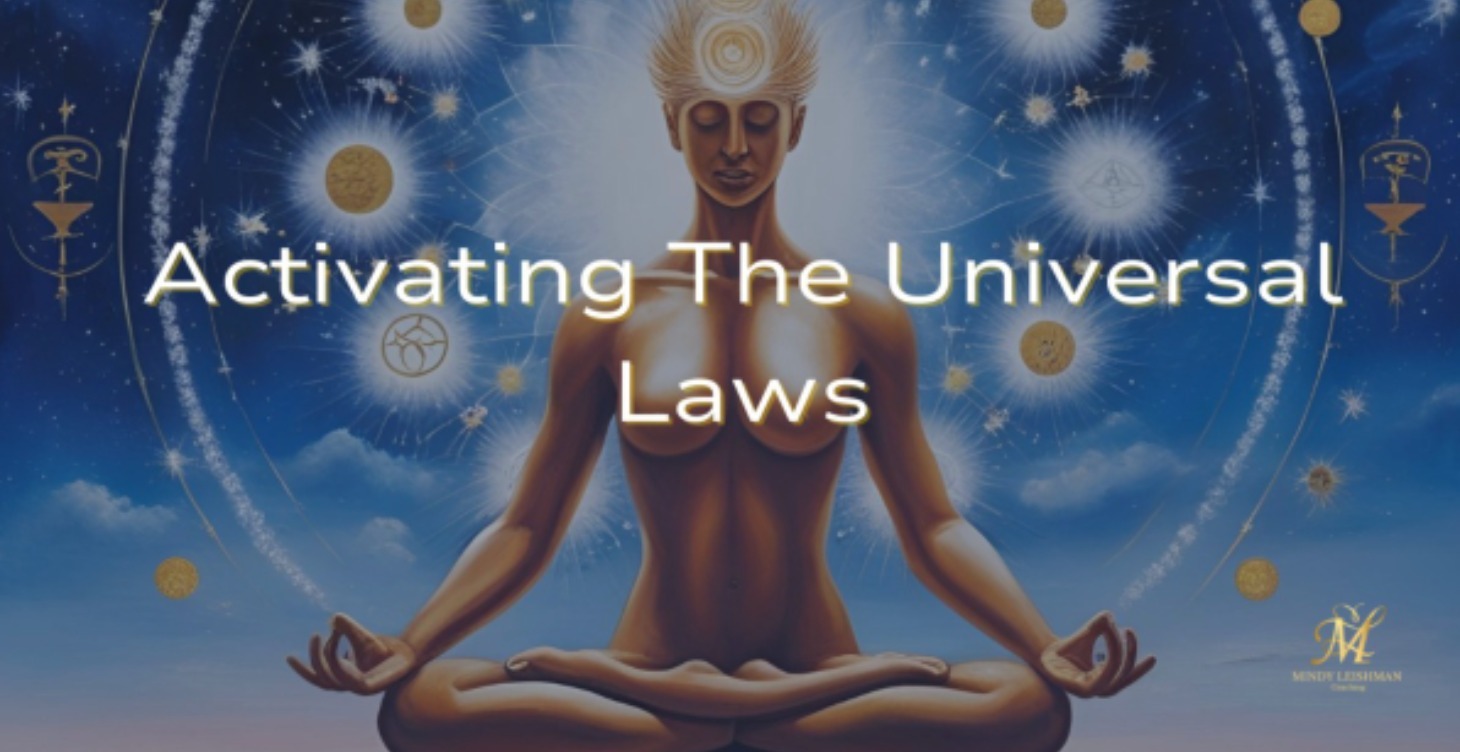 Activating The Universal Laws