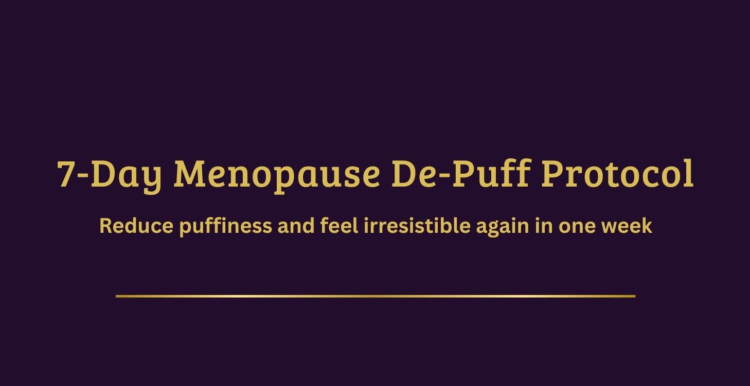 7-Day Menopause De-Puff Protocol