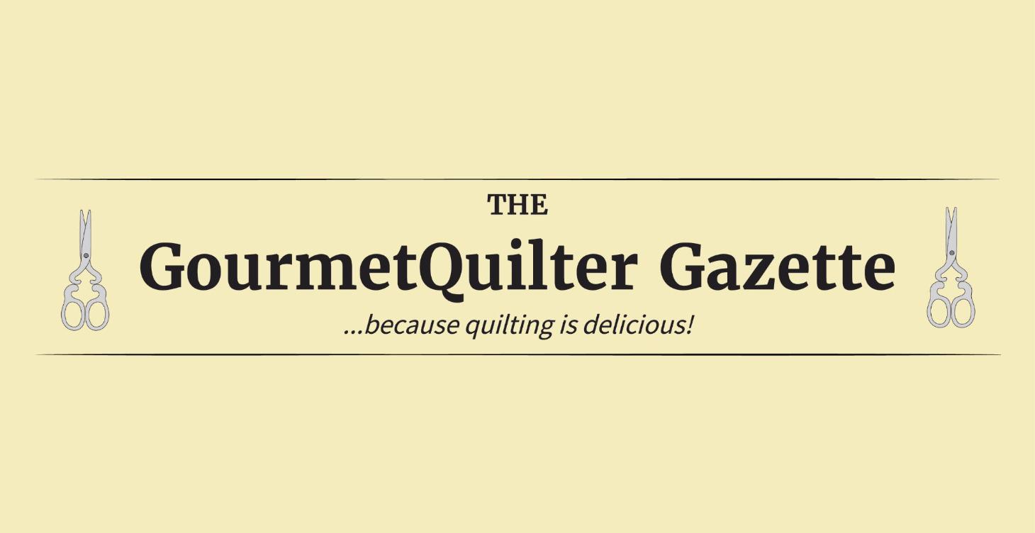 The GourmetQuilter Gazette