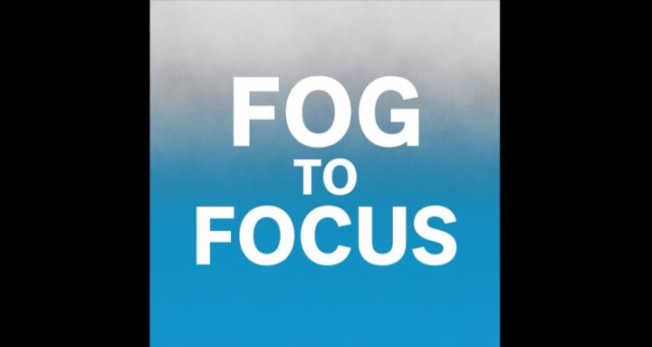 Fog to Focus