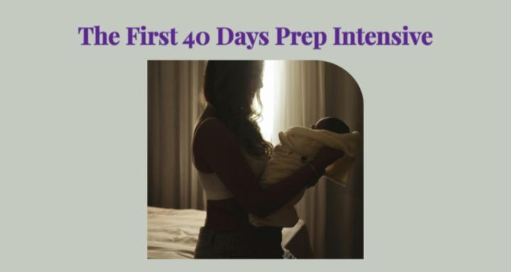 First 40 Days Prep Intensive