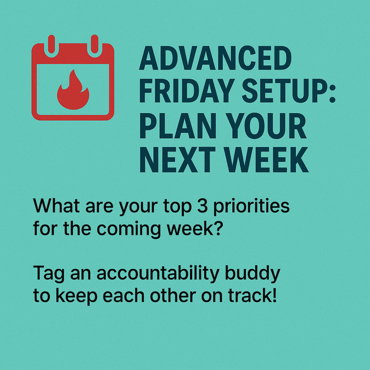 🔥 Advanced Friday Setup: Plan Your Next Week