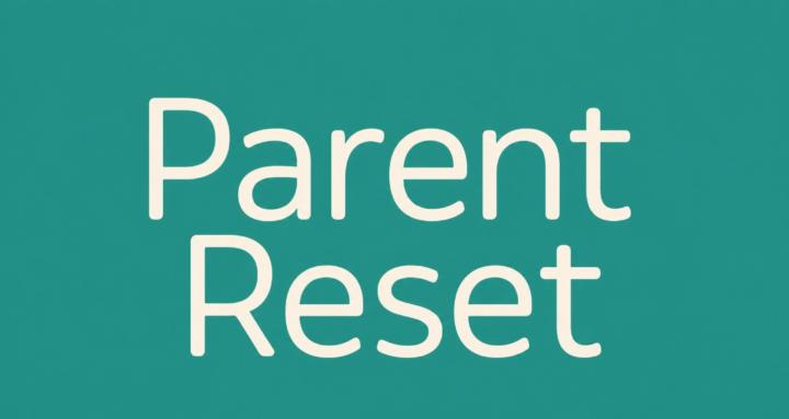 Parent Reset (Free)