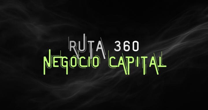 Ruta 360 Negocio Capital 