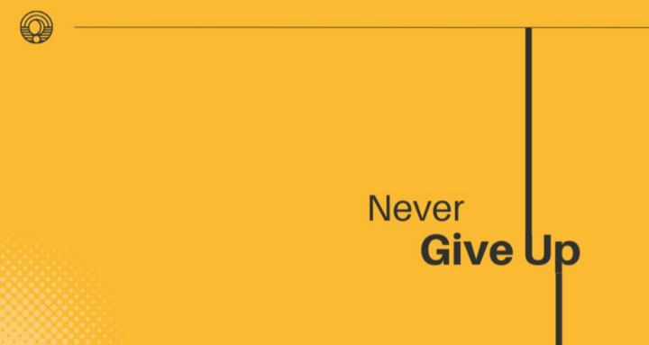 NEVER GIVE UP!