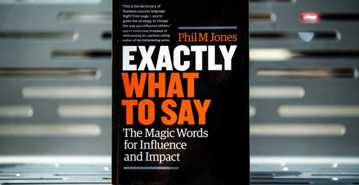 Book Summary: Exactly What to Say by Phil M. Jones