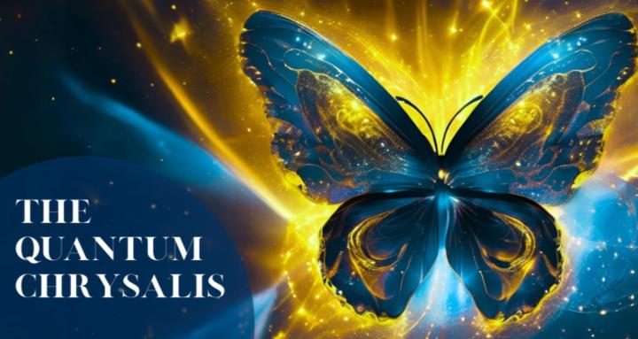 The Quantum Chrysalis