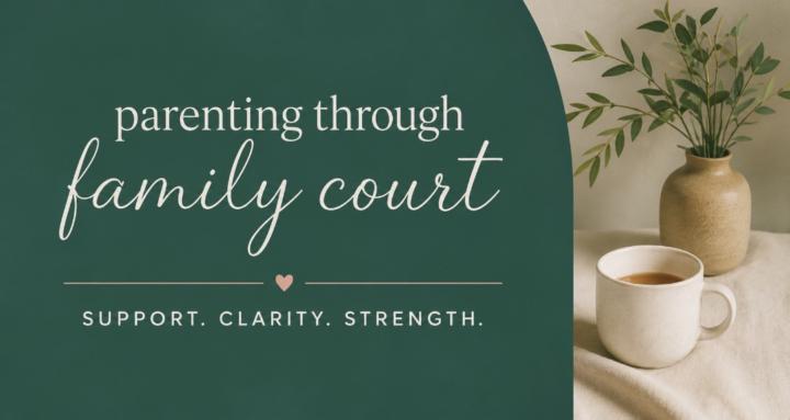 Parenting Through Family Court