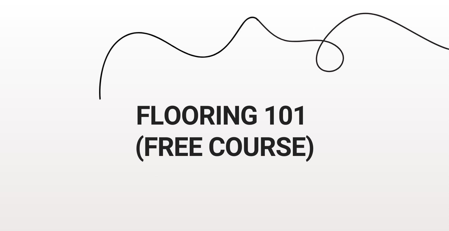 Flooring 101 (Free Course)