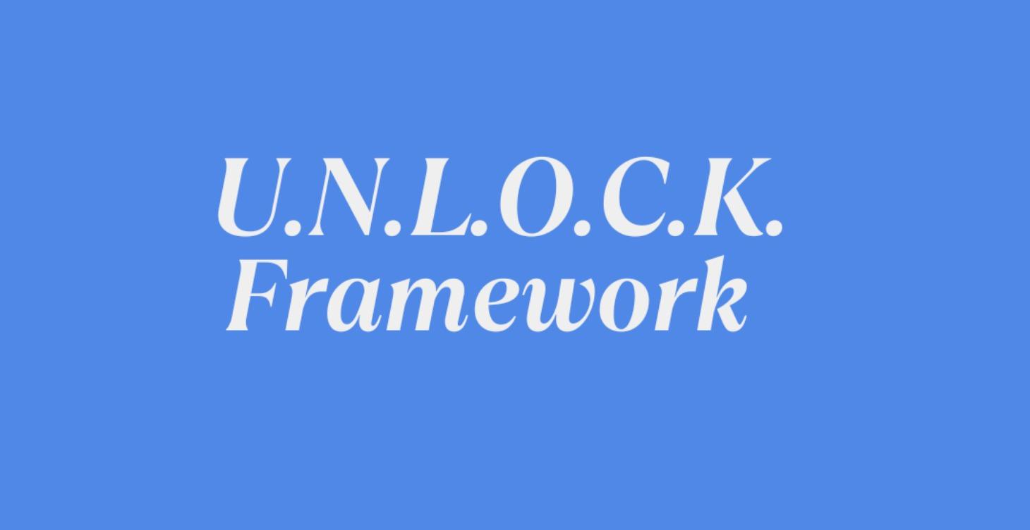 U.N.L.O.C.K Framework
