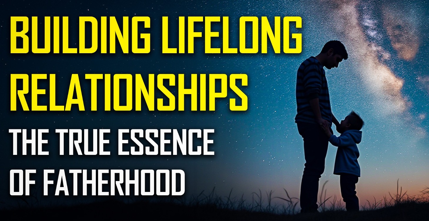 The True Essence Of Fatherhood