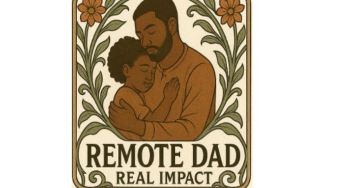 Remote Dad, Real Impact