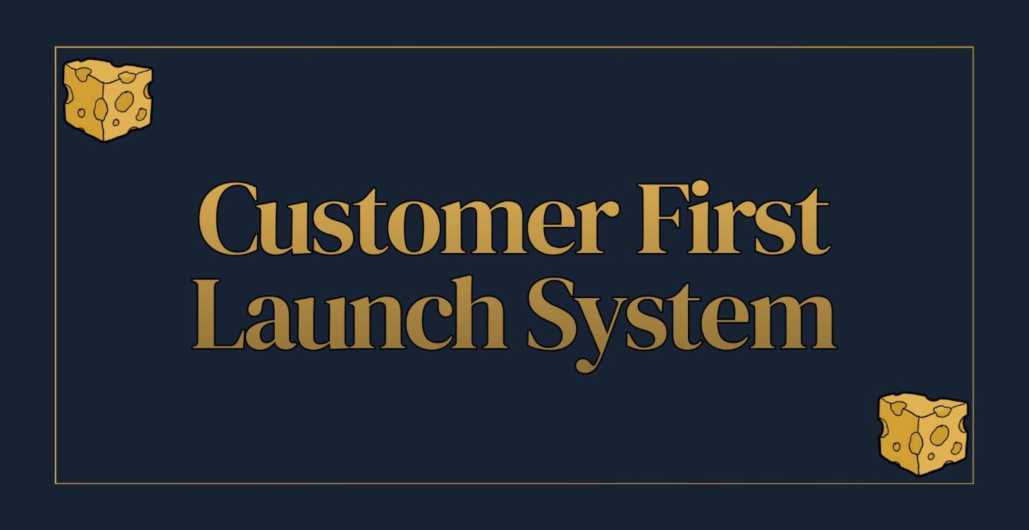 Customer First Launch System