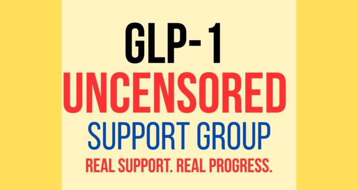 GLP-1 Uncensored Support Group