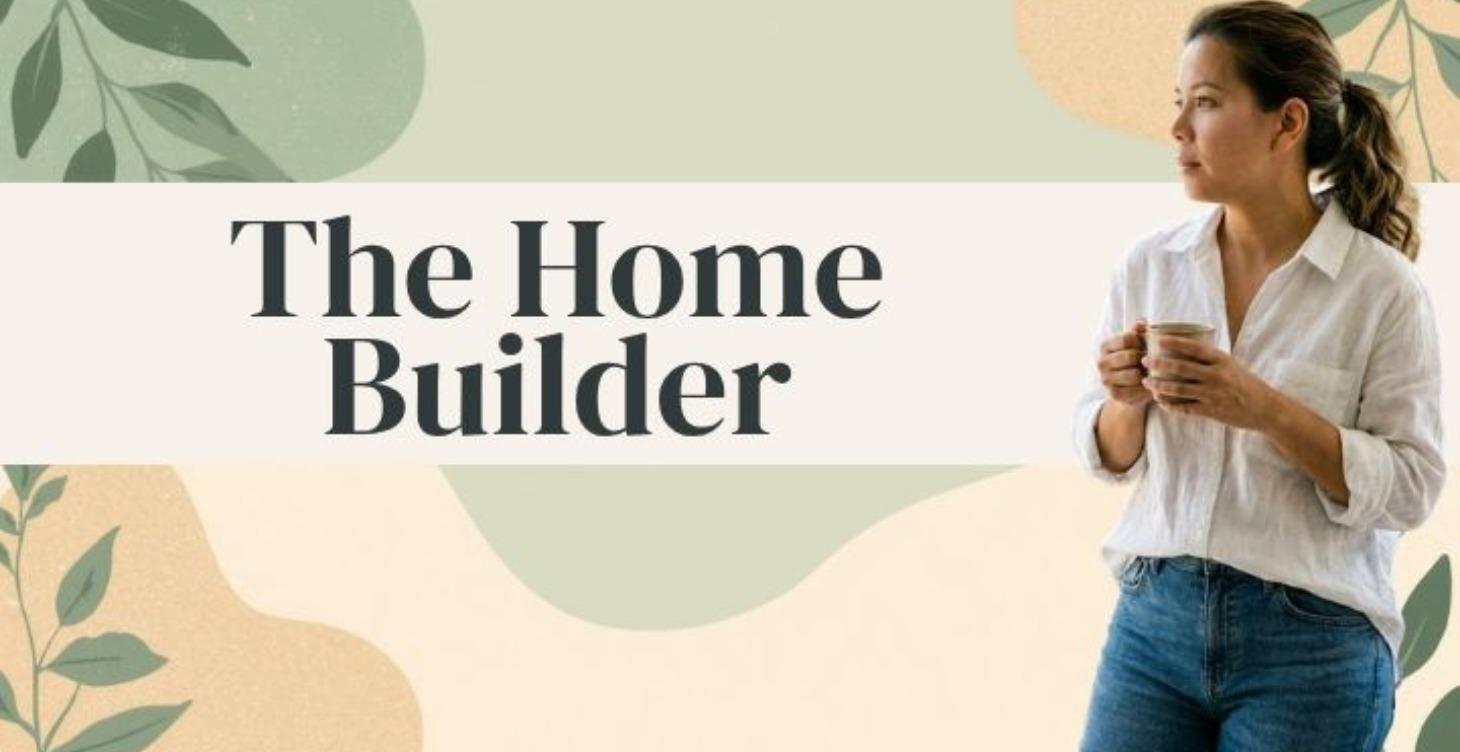 The Home Builder