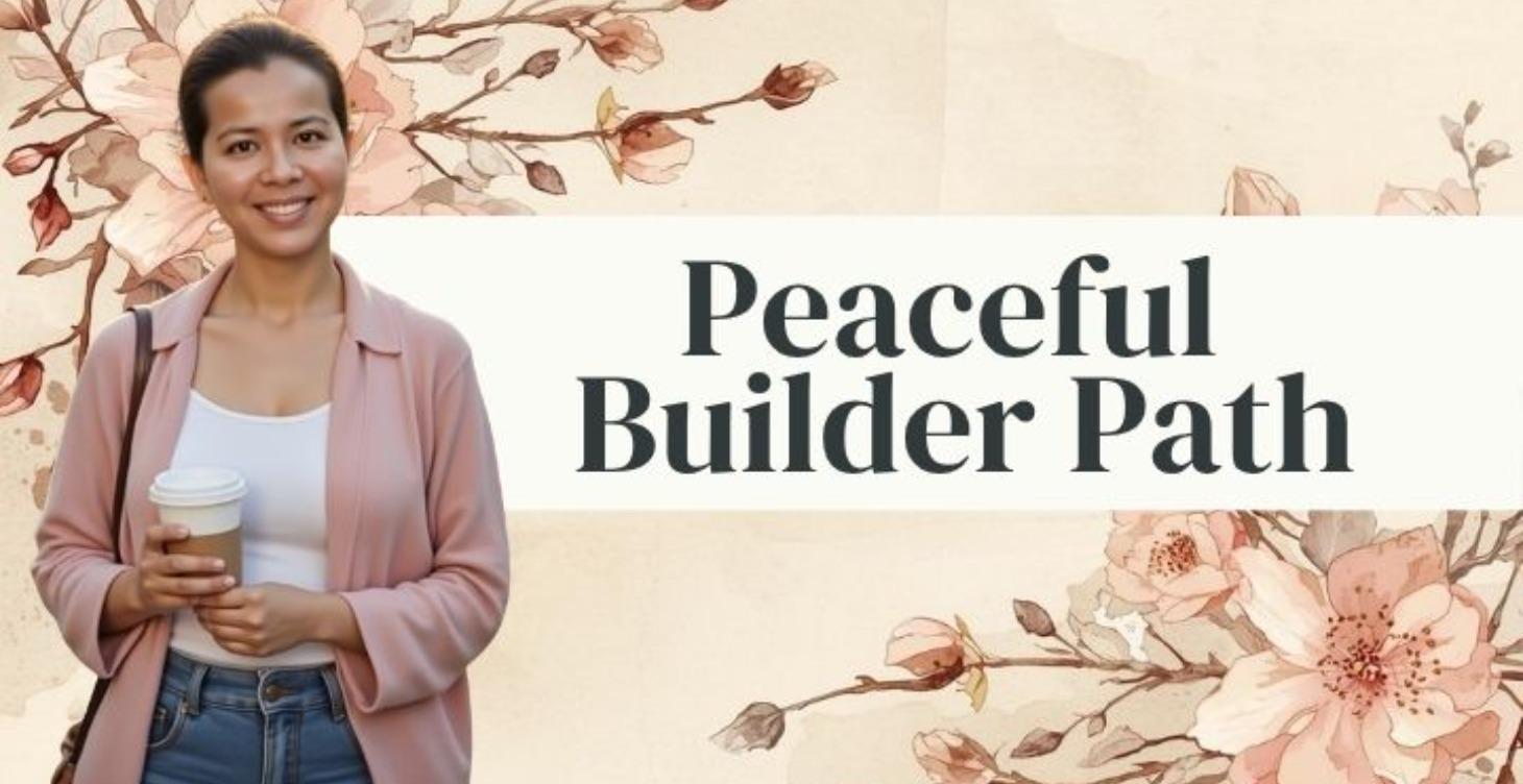 The Peaceful Builder Path