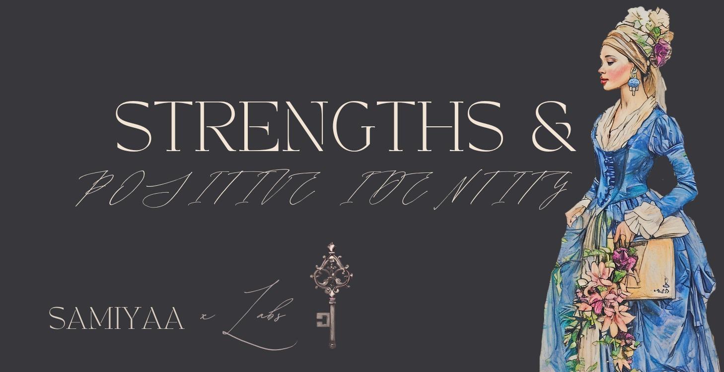 🟠Strengths & Positive Identity
