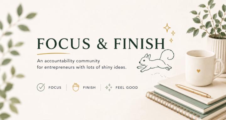 Focus & Finish