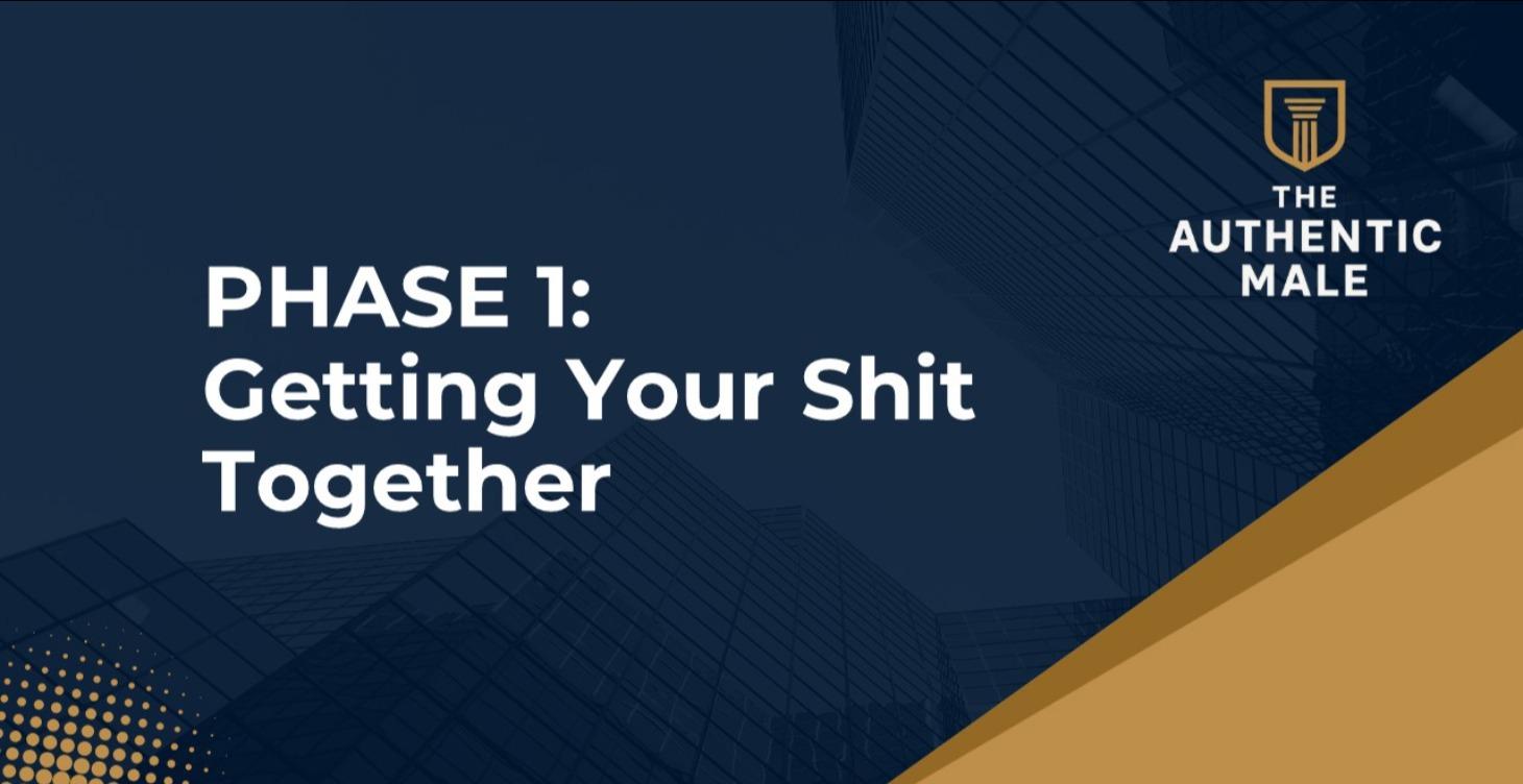 PHASE 1: Getting Your Shit Together