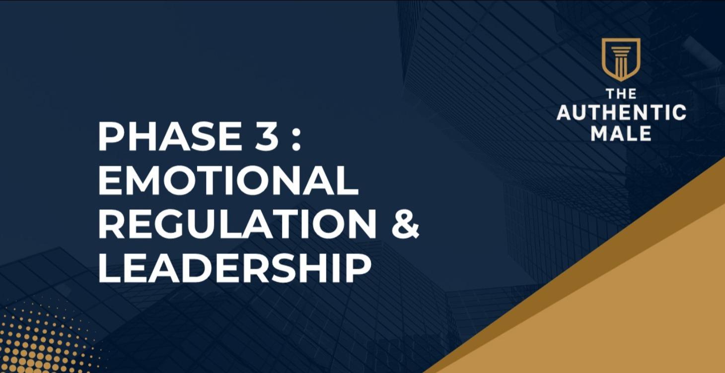 PHASE 3 : EMOTIONAL REGULATION & LEADERSHIP