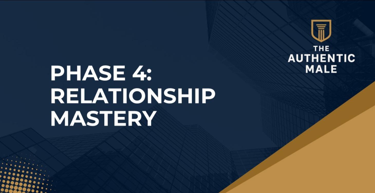 PHASE 4 — RELATIONSHIP MASTERY