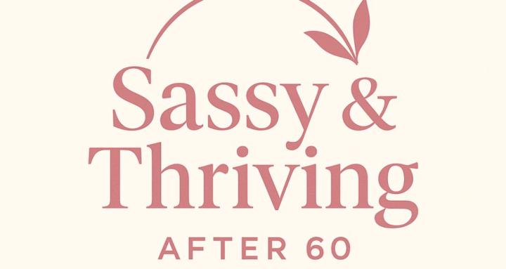 Sassy and Thriving after 60