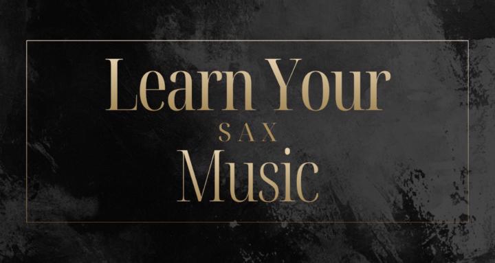 Learn Your Music - Sax
