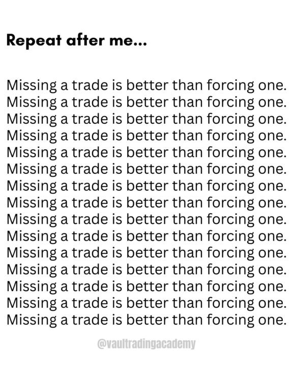 Missing a trade is better than forcing one.