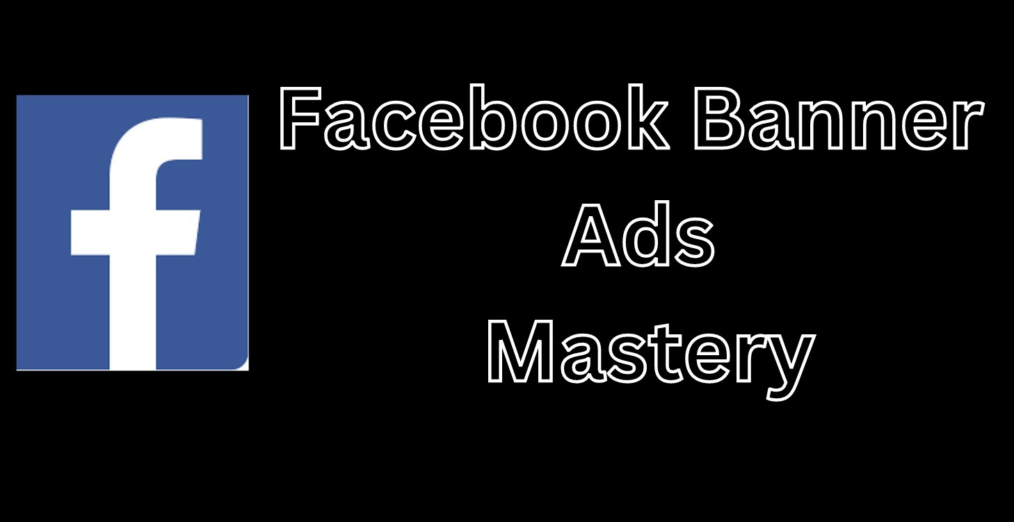 Facebook Banner Ads Mastery
