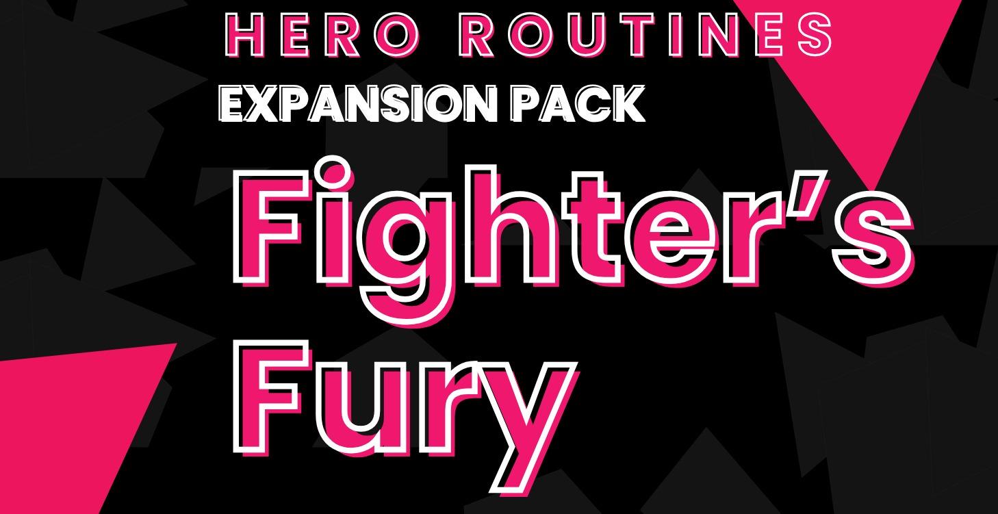 FIGHTER'S FURY - Hero Routines Expansion Pack