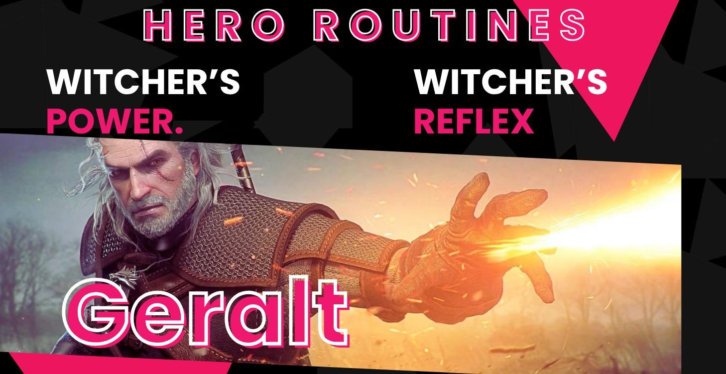 Geralt's Hero Routine