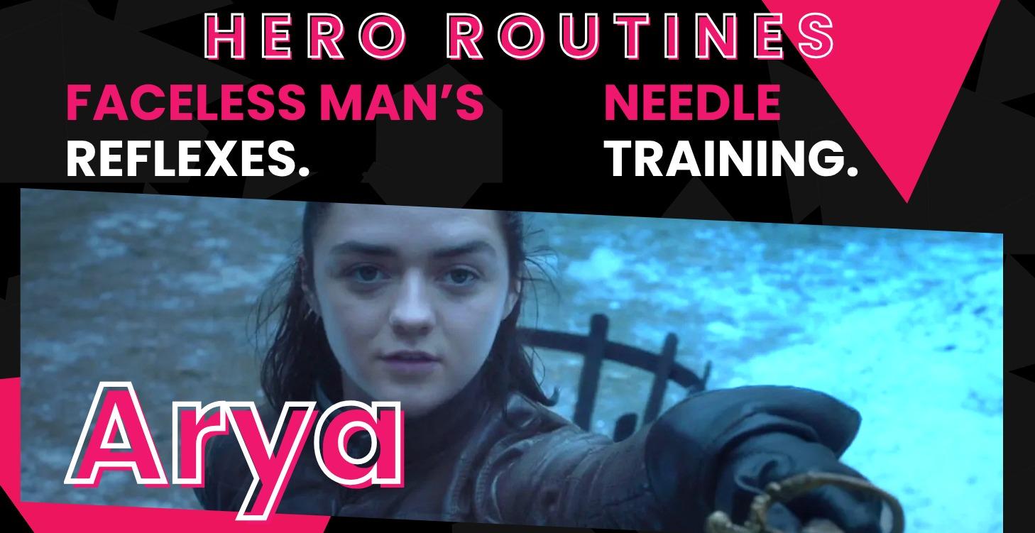 Arya Stark's Hero Routine
