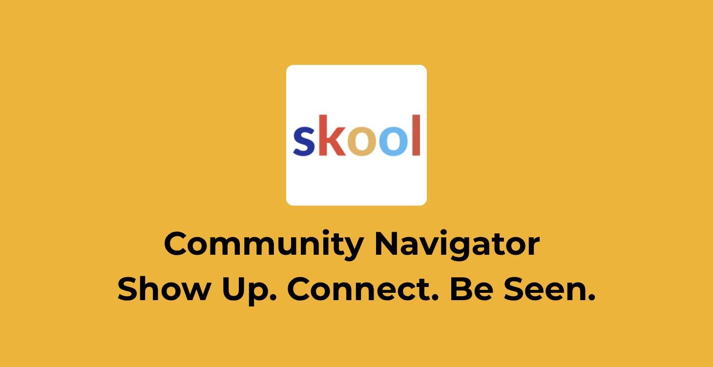 Community Navigator - Show Up. Connect. Be Seen