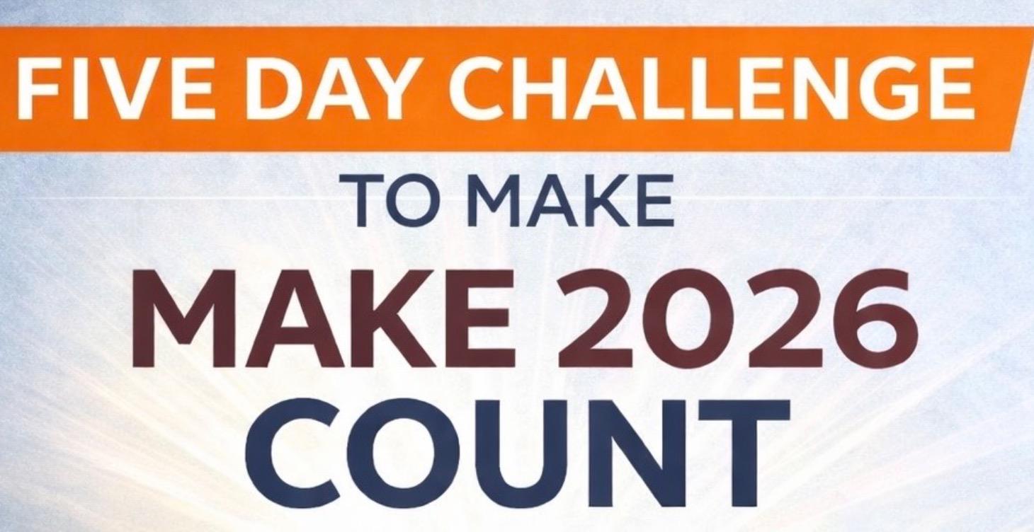 5 Day Challenge to Make 2026 Count