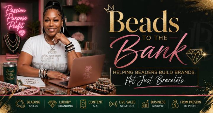BEADS TO THE BANK