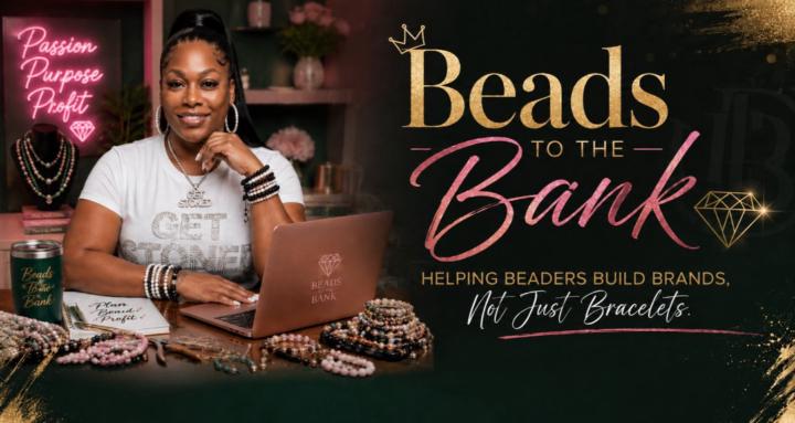 BEADS TO THE BANK
