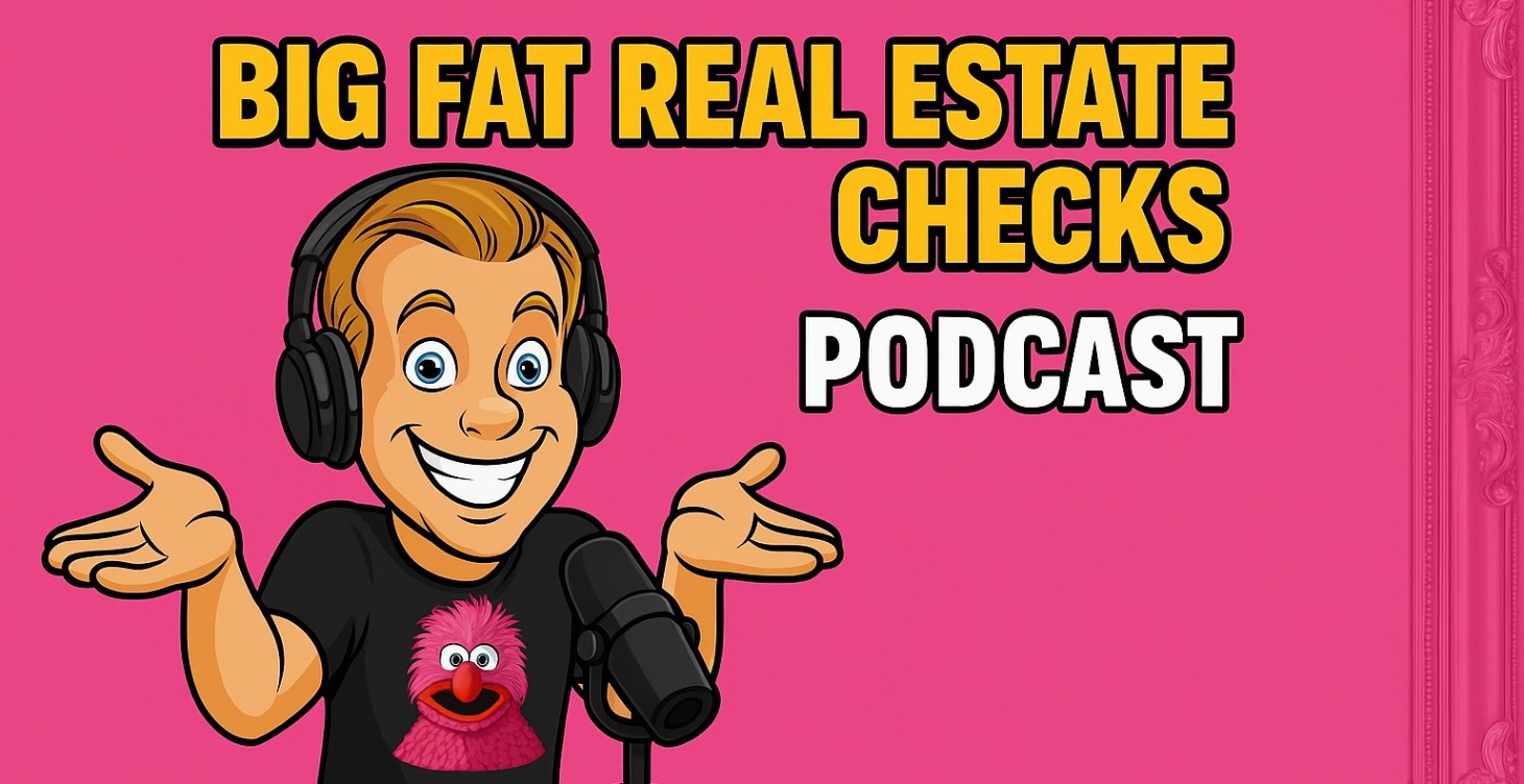 Big Fat Real Estate Checks Podcast