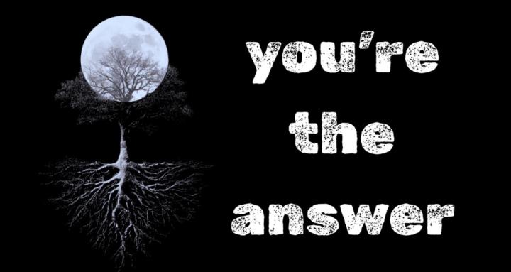 You’re the answer 