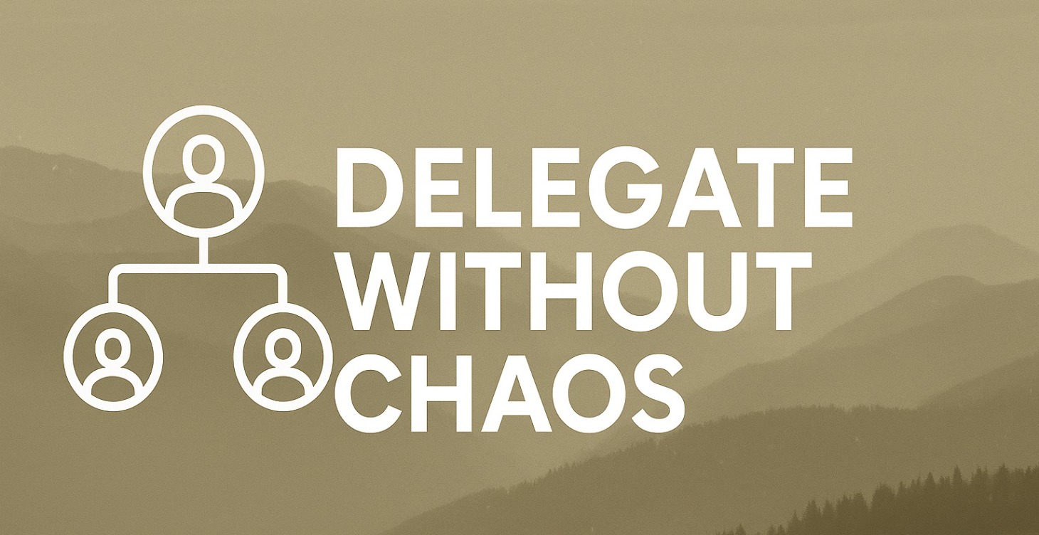 Delegate Without Chaos