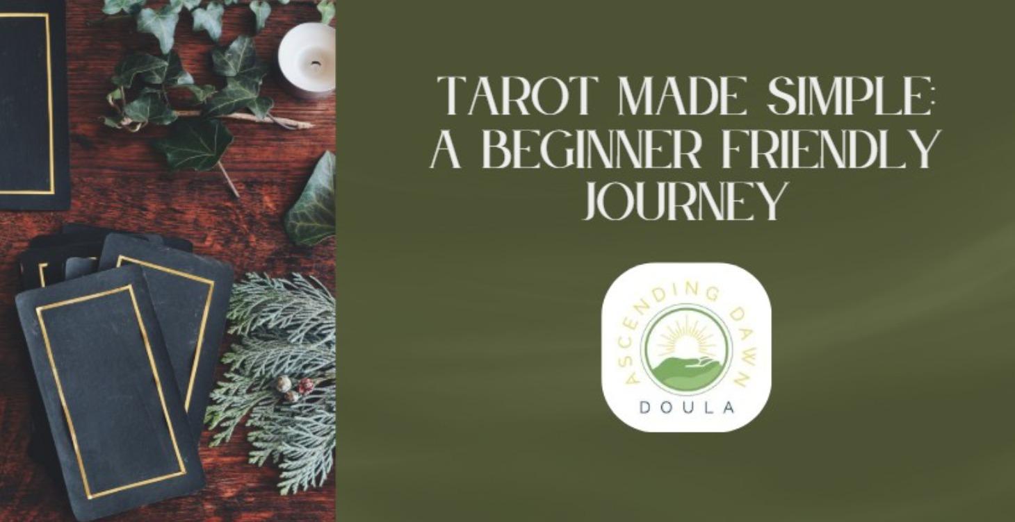 Tarot Made Simple: A Beginner-Friendly Journey